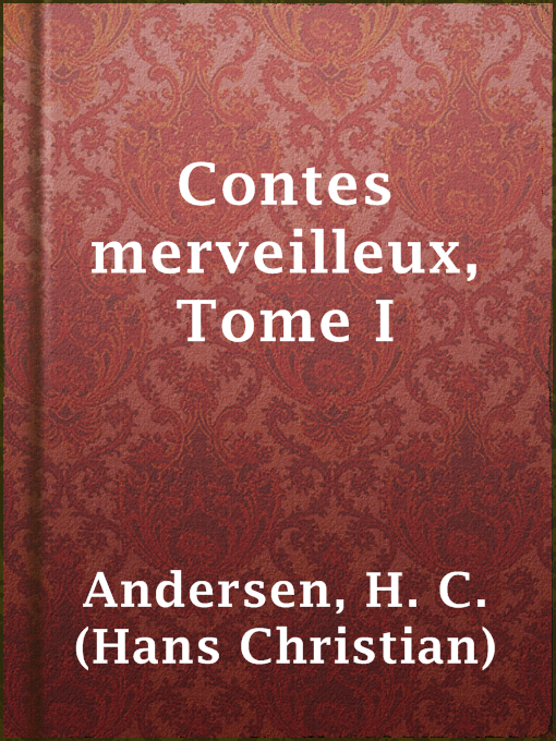 Title details for Contes merveilleux, Tome I by H. C. (Hans Christian) Andersen - Available